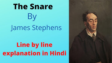 Line by line explanation of the poem "The Snare"by Jemes Stephens.