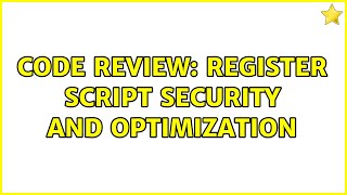 Code Review: Register script security and optimization (2 Solutions!!)