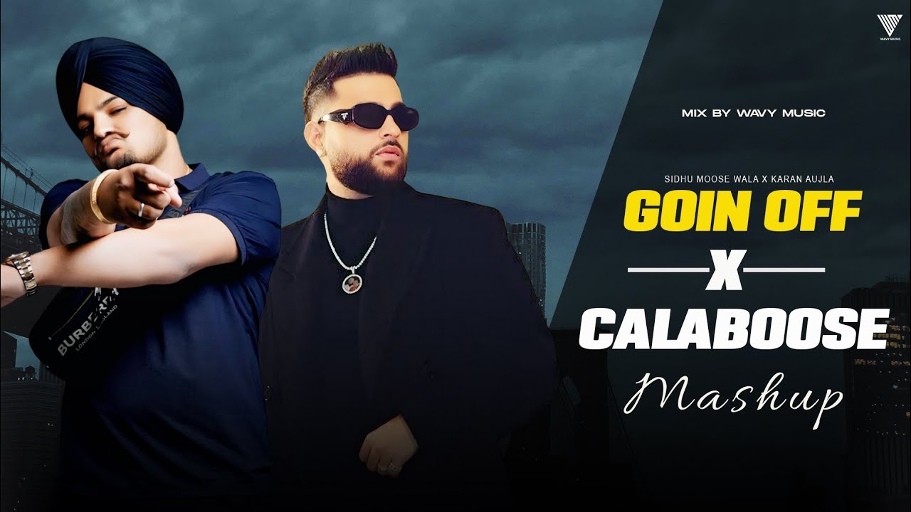 Goin Off X Calaboose Gangster Mashup | Sidhu Moosewala X Karan Aujla X Shubh | Latest Punjabi Mashup