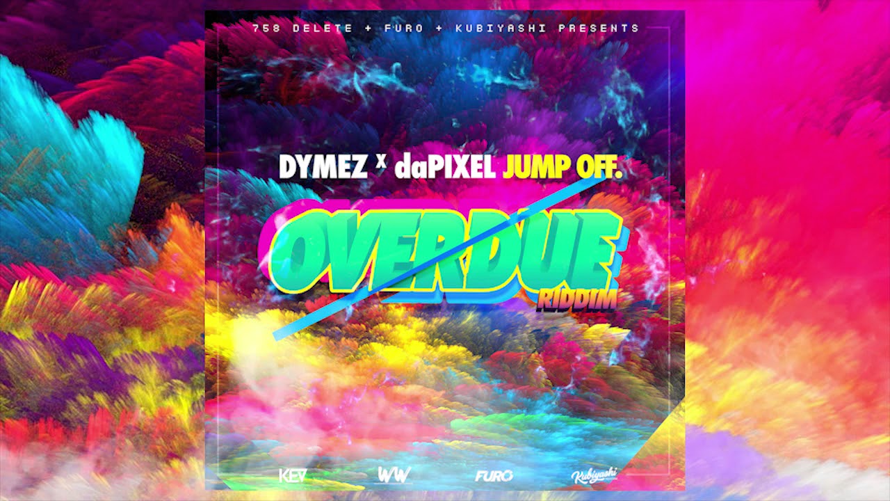 Dymez x da Pixel - Jump Off Feat. 758Delete, Kubiyashi, Furo | Overdue Riddim VA
