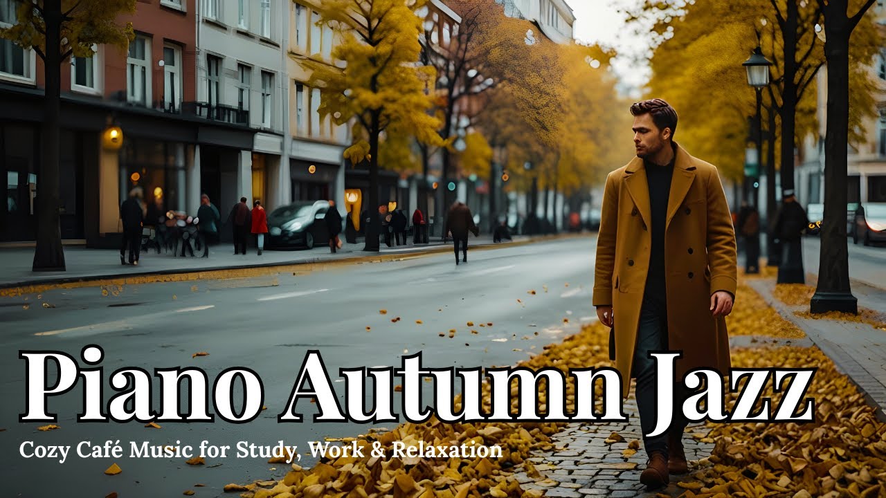 Piano Autumn Jazz 🍁 Cozy Café Music for Study, Work & Relaxation - YouTube