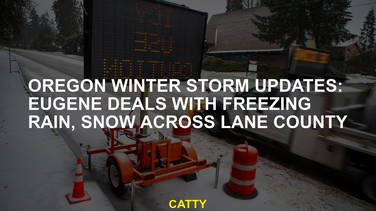 Oregon Winter Storm Updates Freezing Rain in Eugene, Lane County is