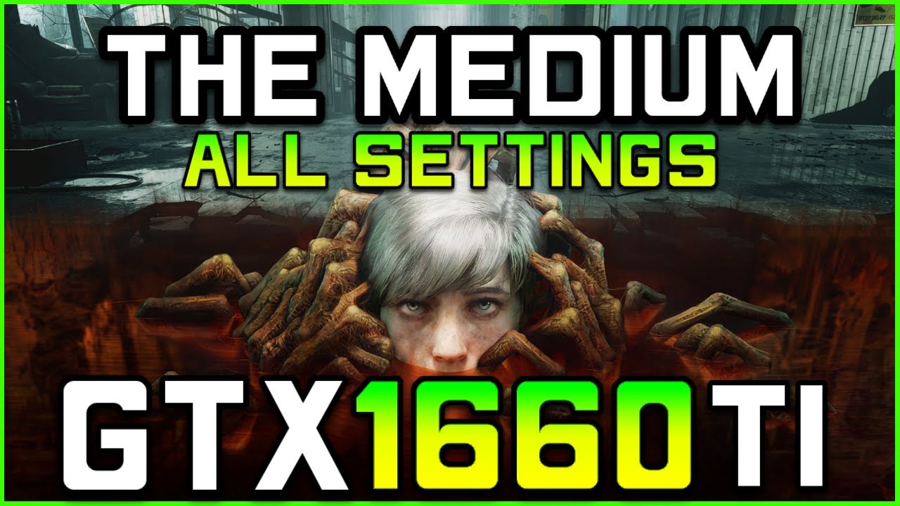The Medium | GTX 1660 Ti FPS Test [All Settings]