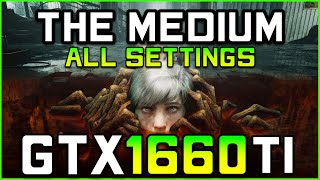 The Medium | GTX 1660 Ti FPS Test [All Settings]