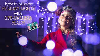 How to balance Holiday Lights with Off-Camera Flash by Photography for the REST of us 20,907 views 3 years ago 17 minutes