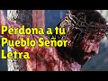 Perdona a tu Pueblo Señor LETRA