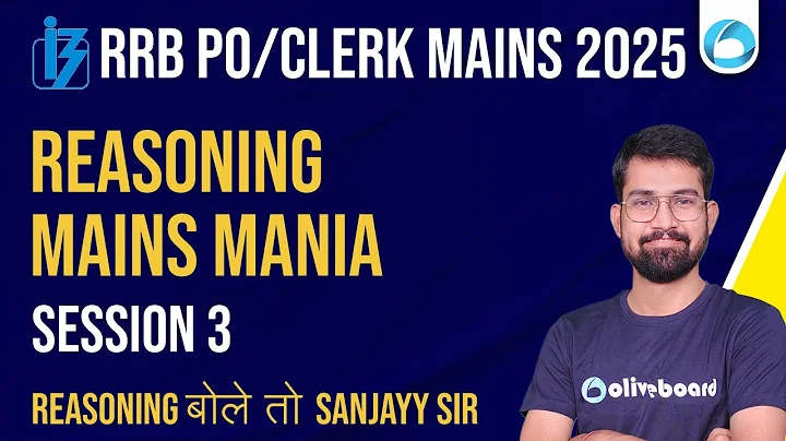 RRB PO/Clerk Mains Reasoning 2025 | Reasoning Mains Mania – 3 | Exact Mains Level | By Sanjay Sir