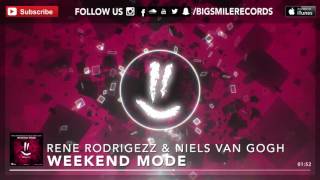 Rene Rodrigezz & Niels Van Gogh - Weekend Mode [Bigsmile]