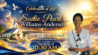 Funeral Service for Sadie Williams-Andersen|| Alexandria SDA Church|| February 22, 2026 @ 10:30 AM||