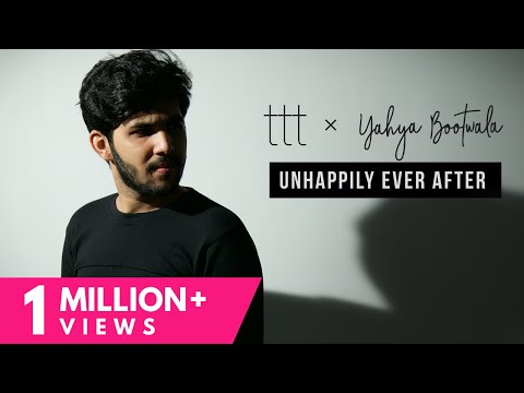 TTT | Yahya Bootwala | Unhappily Ever After