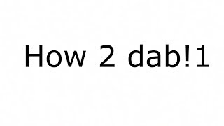 How To DAB Tutorial *Gone Right*