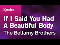 If I Said You Had A Beautiful Body - The Bellamy Brothers | Karaoke Version | KaraFun