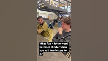 What five - letter word becomes shorter when you add two letters to it?