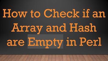 How to Check if an Array and Hash are Empty in Perl