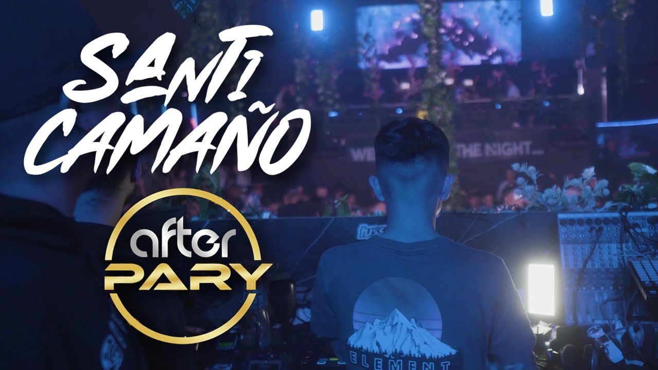 SANTI CAMAÑO - Live at AFTER PARY⚡