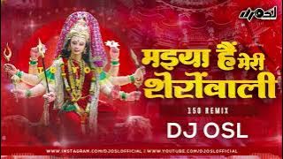 Maiya Hai Meri Shero Wali | Maiya Ka Jawab Nahi - 150 Bpm Remix - DJ OSL - Navratri Dj Song