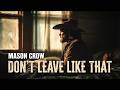 Don T Leave Like That Mason Crow 