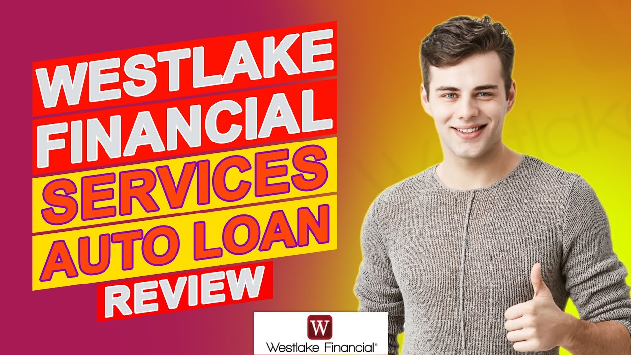 westlake-financial-services-auto-loan-reviews-is-it-a-reliable-option