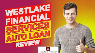 Westlake Financial Services Auto Loan Reviews - Is It a Reliable Option? (Detailed Review)