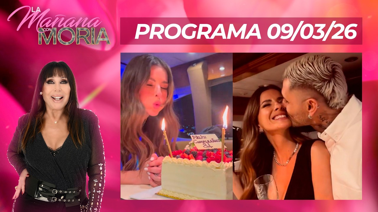 LA MAÑANA CON MORIA - PROGRAMA 09/03/26 - EL LUJOSO CUMPLEAÑOS DE LA CHINA ORGANIZADO POR ICARDI