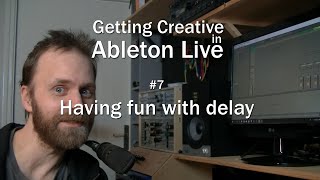 Unusual uses of delay - Getting creative in Ableton Live #7