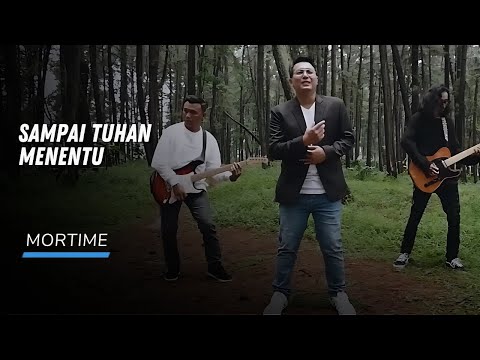 Mortime - Sampai Tuhan Menentu (Video Lirik)