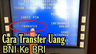 Cara Transfer Uang Dari BNI ke BRI di Mesin ATM