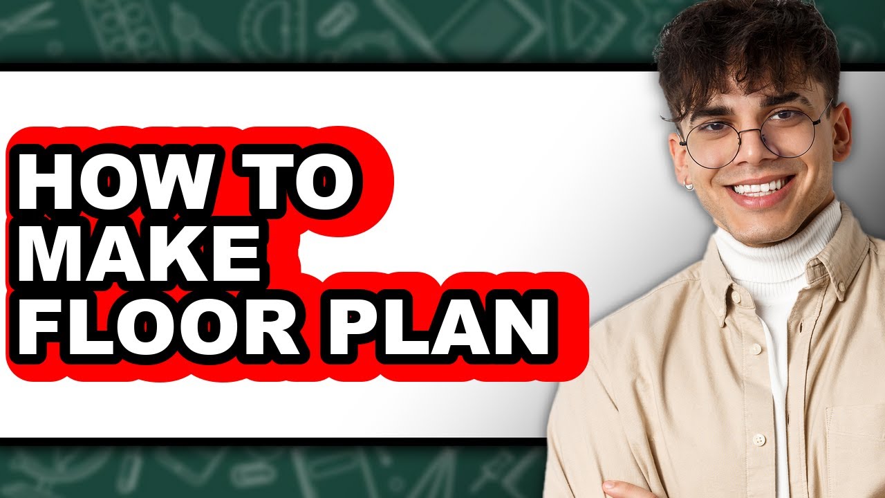 How to Make Floor Plan - Full Guide