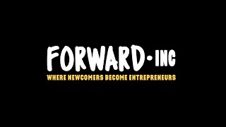 Forward·Inc | Where Newcomers Become Entrepreneurs
