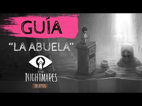 LITTLE NIGHTMARES LAS PROFUNDIDADES (DLC 1) | GUÍA RÁPIDA |  LA ABUELA (THE GRANNY) | KYM GAMES