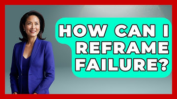 How Can I Reframe Failure? - The Personal Growth Path