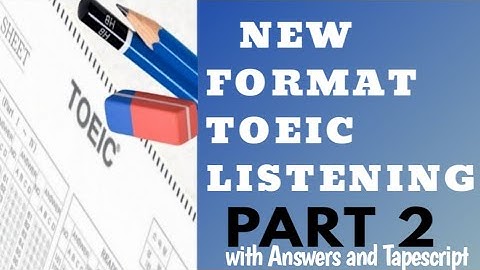 Part 2: TOEIC Listening Practice| New Format TOEIC Test with Answers and Script