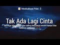 Musikalisasi puisi  tak ada lagi cinta