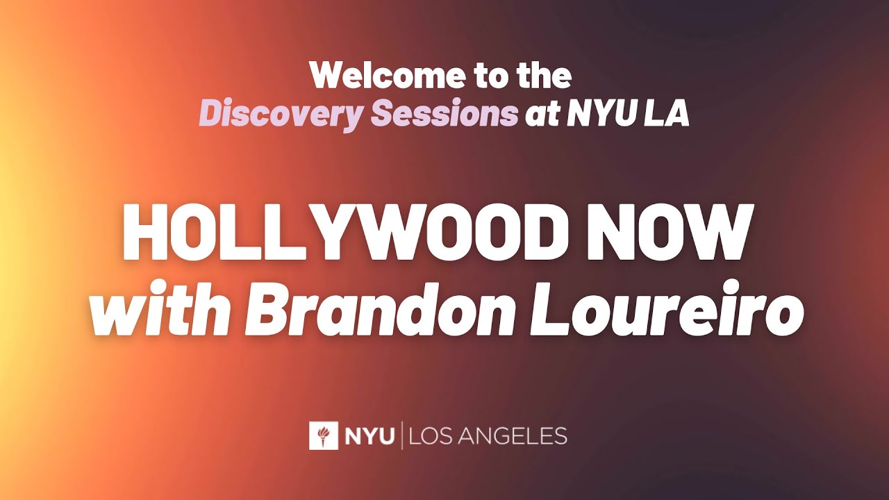 NYU LA Discovery Session: Hollywood Now with Brandon Loureiro