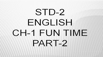 STD-2 ENGLISH CH 1 FUN TIME PART-2