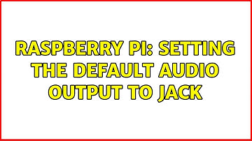 Raspberry Pi: Setting the default audio output to jack