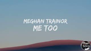 Meghan Trainor - Me Too [Lyrics] "If I was you, I'd wanna be me, too"