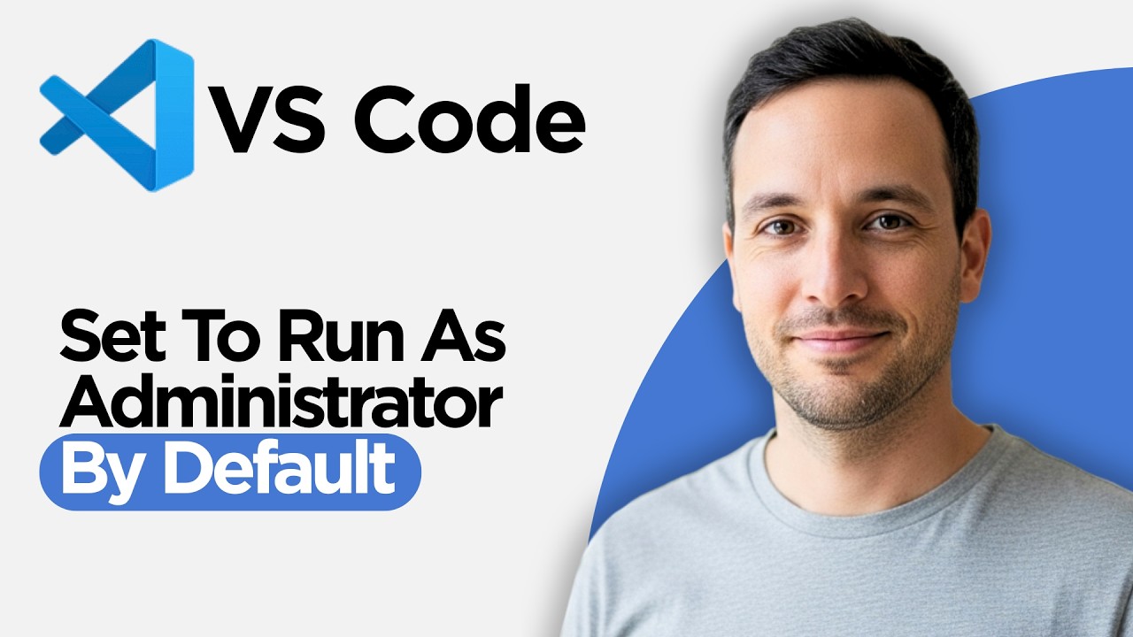 How to Set VS Code to Run as Administrator by Default (2026 Full Guide ...