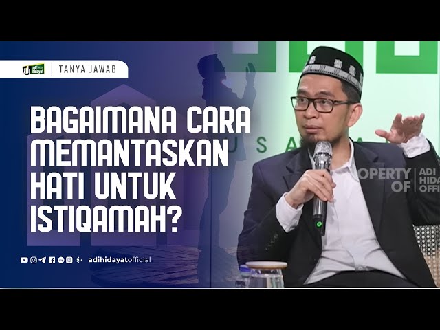 Cara Memantaskan Hati untuk Istiqomah dalam Mencari Ridho Allah - Ustadz Adi Hidayat class=