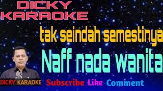 NAFF _  TAK SEINDAH YANG SEMESTINYA _ KARAOKE _  NADA WANITA _ KN 7000 _ Dicky keyboard