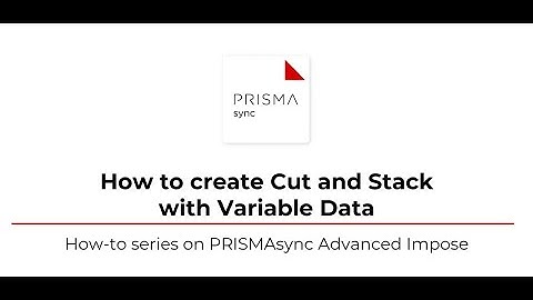 PRISMAsync Advanced Impose - How to Create Cut & Stack with Variable Data