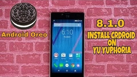 Yu Yuphoria Android 8.1.0 With CRDROID Stable Rom