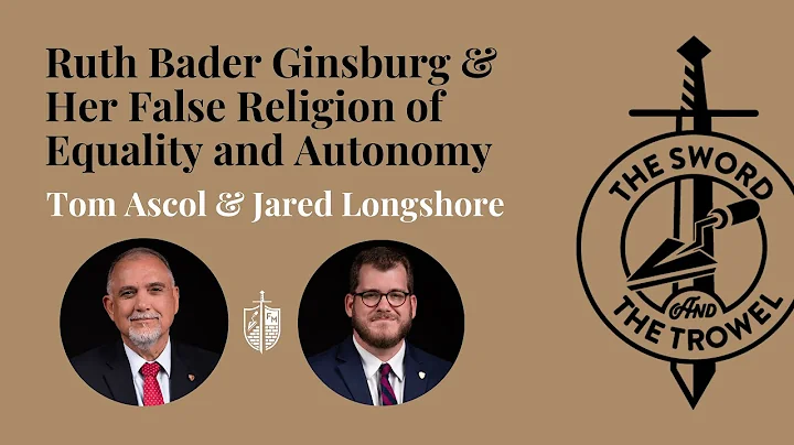 TS&TT: Ruth Bader Ginsburg & Her False Religion of Equality and Autonomy