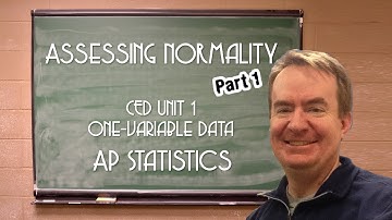 Assessing Normality, Part 1 - AP Stats/PoS 2.2 via StatsMedic/EFFL - CED Unit 1