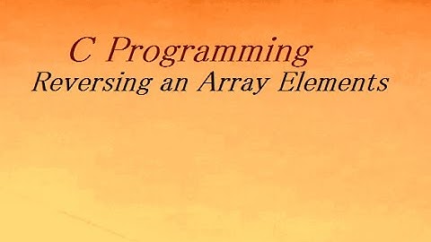 Reversing an Array Elements in C Programming