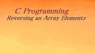 Reversing an Array Elements in C Programming