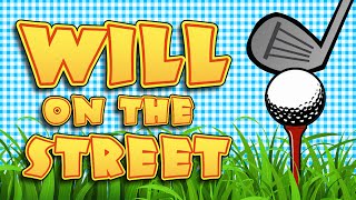 Golf Show - Will on the Street | Silvermania