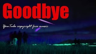 Фоновая музыка без авторских прав / Goodbye
