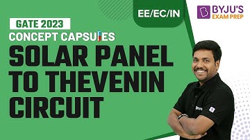 Solar Panel to Thevenin Circuit | GATE 2023 Electrical (EE), Electronics (EC) & Instrumentation (IN)