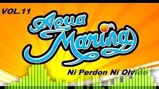 Video thumbnail of "Ni Perdón Ni Olvido AGUA MARINA"